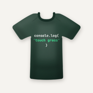 console.log('touch grass') tee in forest green, flat lay